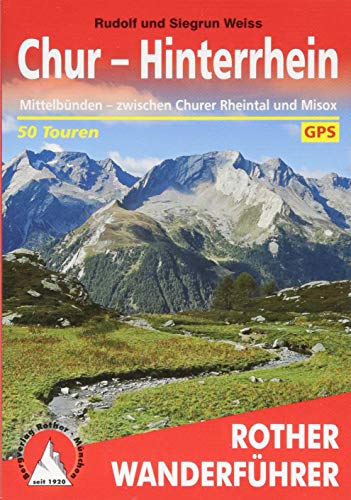 Chur - Hinterrhein: Mittelbünden - zwischen Churer Rheintal und Misox. 50 Touren. Mit GPS-Tracks (Rother Wanderführer) von Bergverlag Rother
